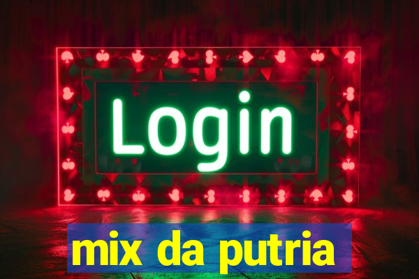 mix da putria